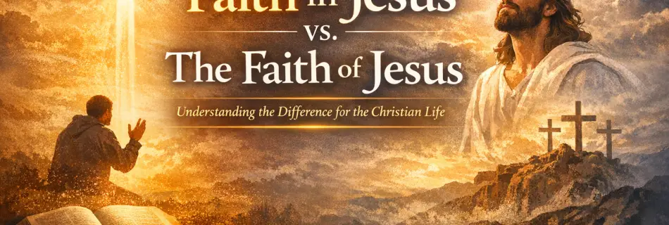 FAITH IN JESUS VS FAITH OF JESUS