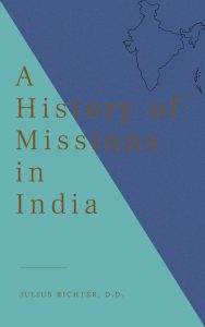 A History of Missions in India : Julius Richter : Free Download,