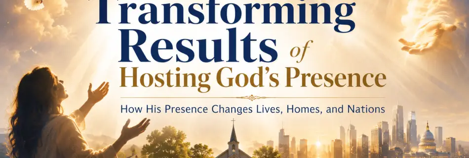 The Transforming Power of God’s Presence