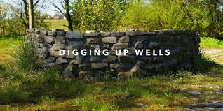DIGGING UP WELLS