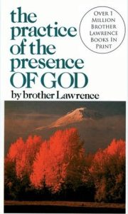 rother Lawrence was a man of humble beginnings who discovered the greatest secret of living in the kingdom of God here on earth.