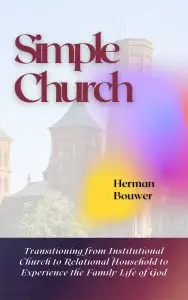 Simple Church, A Practical Guide to Planting a Church