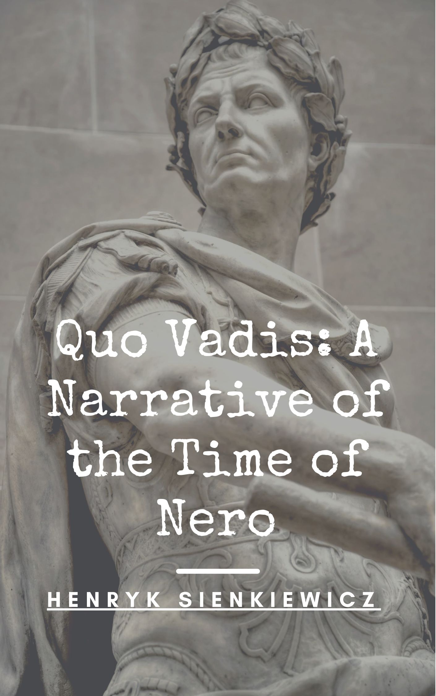 Quo Vadis: A Narrative of the Time of Nero